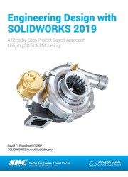 Engineering Design with SOLIDWORKS 2019 A Step-by-Step Project Based Approach Utilizing 3D Solid Modeling